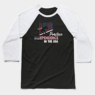 Practice INDEPENDENCE in the USA Baseball T-Shirt